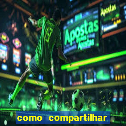 como compartilhar aposta no bet365
